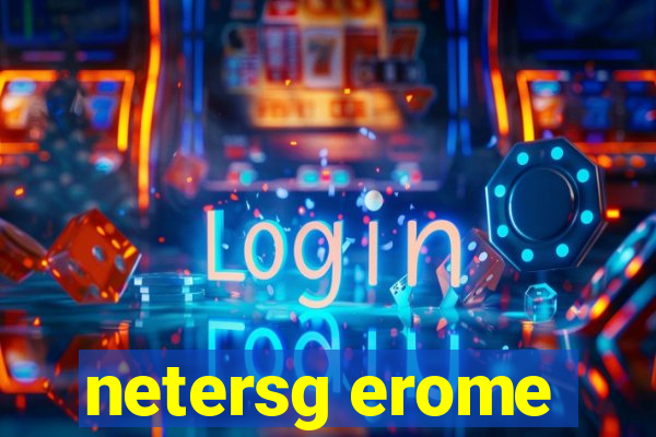 netersg erome